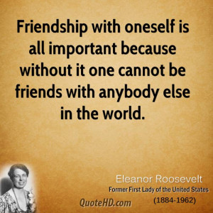 Friendship with oneself is all important because without it one cannot ...