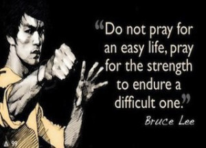 Bruce Lee quote on a hard life