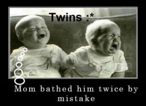 Twins :*Mom bathed him twice by mistake Funny Twins Quote
