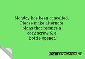 Monday has been cancelled. Please make alternate plans that require a ...