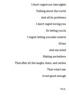 it's problems. I don't regret loving you or letting you in. I regret ...