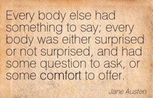 ... and had Some Question to ask, or some Comfort to Offer. - Jane Austen