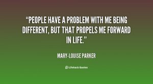 quote-Mary-Louise-Parker-people-have-a-problem-with-me-being-136919_1 ...