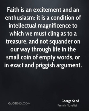 Faith is an excitement and an enthusiasm: it is a condition of ...