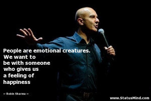 ... gives us a feeling of happiness - Robin Sharma Quotes - StatusMind.com