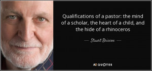 Qualifications of a pastor: the mind of a scholar, the heart of a ...