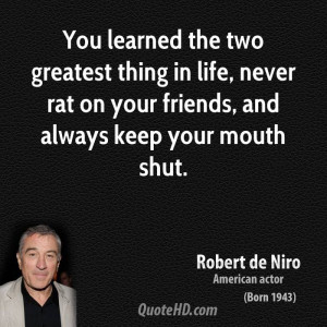 Quotes About Keeping Your Mouth Shut Funny Never rat on your friends,