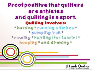 Proof positive that quilters are athletes and quilting is a sport. # ...