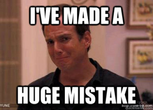 ve Made a Huge Mistake
