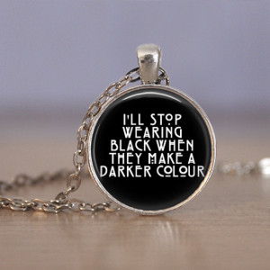Round 'I'll stop wearing black when...' quote glass dome pendant ...