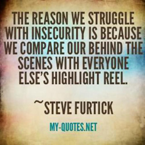 The reason we struggle with insecurity is because we compare your ...