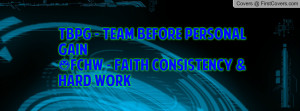 tbpg - team before personal gain#fchw - faith consistency & hard work ...