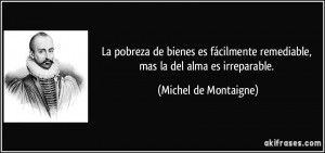 ... remediable, mas la del alma es irreparable. (Michel de Montaigne