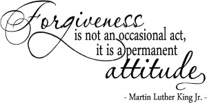 Forgiveness Is Not An Occasional Act