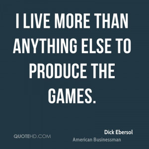 live more than anything else to produce the Games.