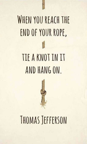 Tie a knot and hang on