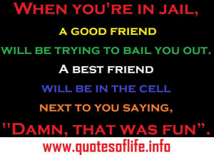 When-youre-in-jail-a-good-friend-will-be-trying-to-bail-you-out ...