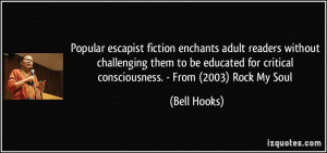 ... to be educated for critical consciousness. - From (2003) Rock My Soul