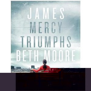 Beth Moore, James Mercy Triumphs