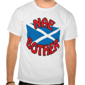 Scottish Sayings Gifts - Shirts, Posters, Art, & more Gift Ideas