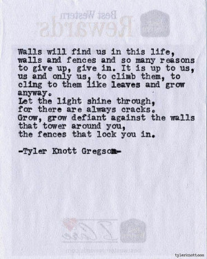 ... . THAT GROW DEFIANT AGAINST THE WALLS THE FENCES THAT LOOK YOU IN
