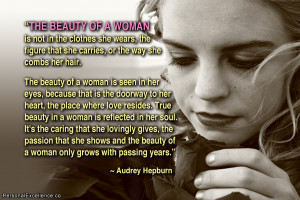 , or the way she combs her hair. The beauty of a woman is seen in her ...