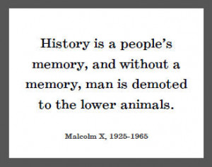 ... without a memory, man is demoted to the lower animals.