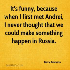 Barry Adamson - It's funny, because when I first met Andrei, I never ...