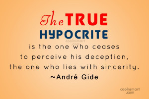 Hypocrisy Quote: The true hypocrite is the one who...