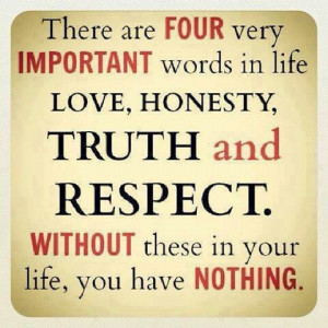 Love, honesty, truth and respect