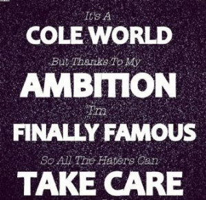 It’s A Cole World But Thanks To My Ambition I’m Finally Famous So ...