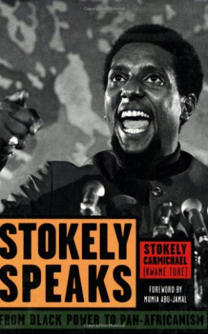 Stokely Speaks: From Black Power to Pan-Africanism - Stokely ...