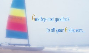 http://www.imagesbuddy.com/goodbye-and-goodluck-to-all-your-endeavors ...