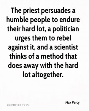 The priest persuades a humble people to endure their hard lot, a ...