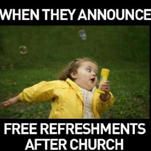 This is what happens when they announce free refreshments after church