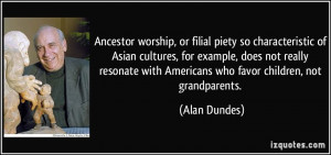 Ancestor worship, or filial piety so characteristic of Asian cultures ...