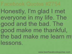 ... bad make me learn my lessons.-Best Facebook Quotes, Facebook Sayings