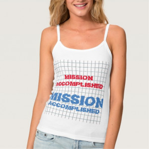 MISSION ACCOMPLISHED Wisdom Quote Text Words Spaghetti Strap Tank Top
