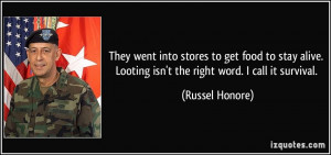 ... alive. Looting isn't the right word. I call it survival. - Russel