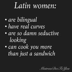 Latin women… They'll cook you more than just a sandwich… lol More