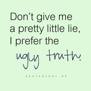 prefer the ugly truth :/