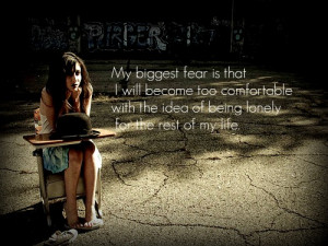 ... lonely Picture Quotes , Fear Picture Quotes , Lonely Picture Quotes