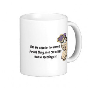 Men Are Superior To Women! Coffee Mugs