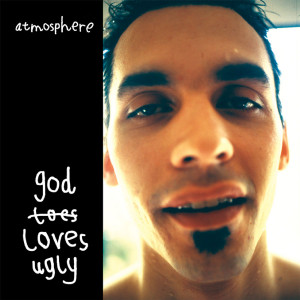 Atmosphere – God Loves Ugly