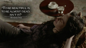 ... be almost dead, isn't it? Vanessa Ives Quotes, Penny Dreadful Quotes