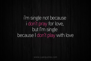 single not because I don’t pray for love, but I’m single ...