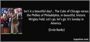... Wrigley Field. Let's go, let's go. It's Sunday in America. - Ernie