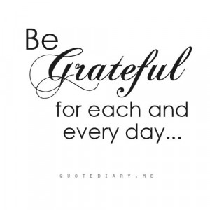 be grateful for each and every day