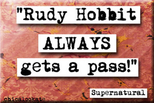 Supernatural Rudy Hobbit Quote Refrigerator Magnet or Pocket Mirror ...