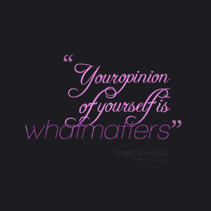 Your Opinion Matters Quotes Tags: your opinion